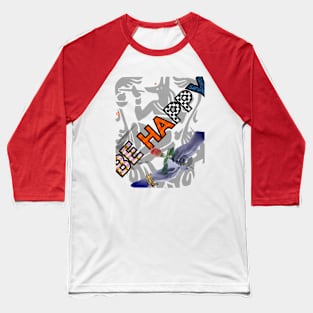 be happy Baseball T-Shirt